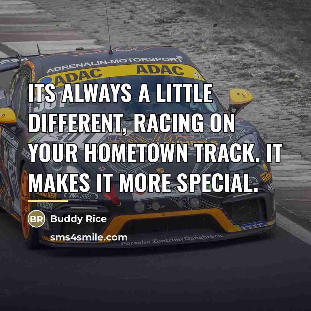 “Its always a little different, racing on your hometown track.…” quote by Buddy Rice