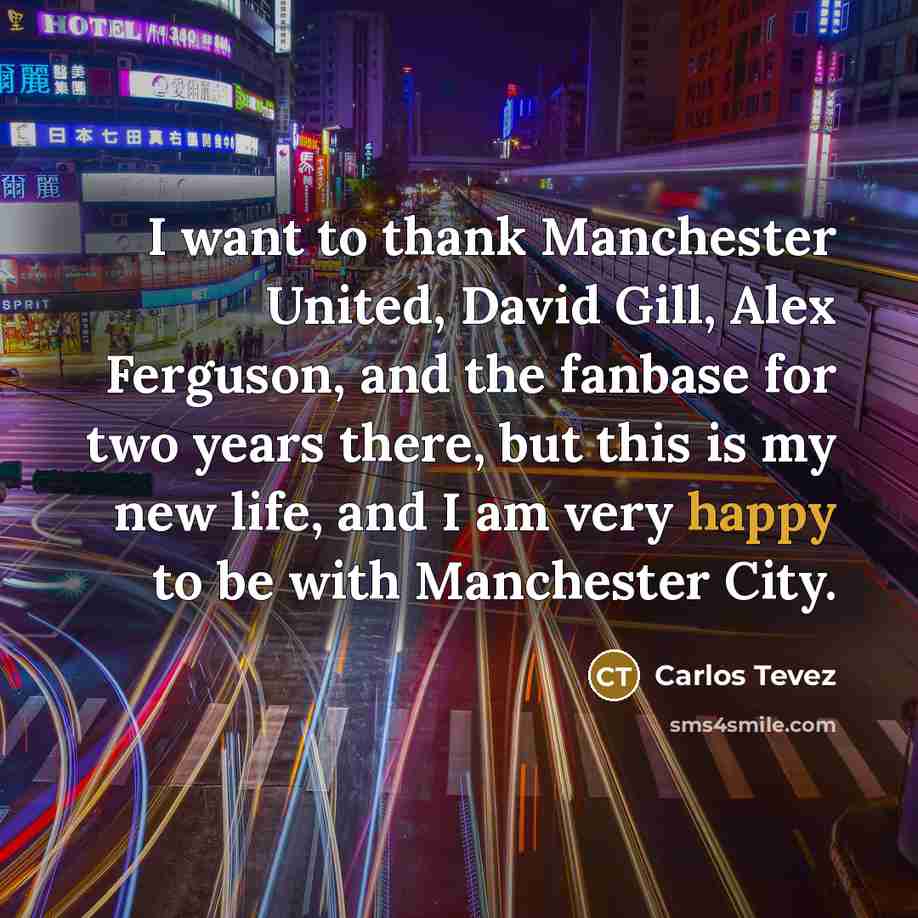 “I want to thank Manchester United, David Gill, Alex Ferguson,…” quote by Carlos Tevez