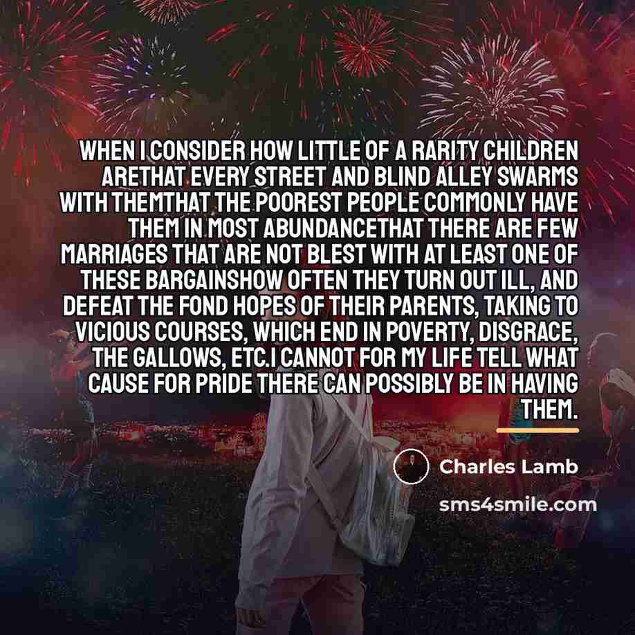 “When I consider how little of a rarity children arethat…” quote by Charles Lamb