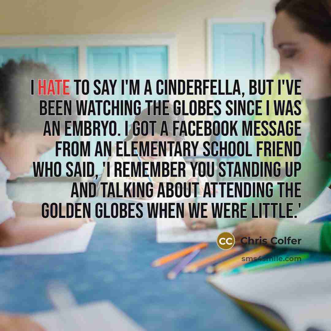 “I hate to say I'm a Cinderfella, but I've been…” quote by Chris Colfer