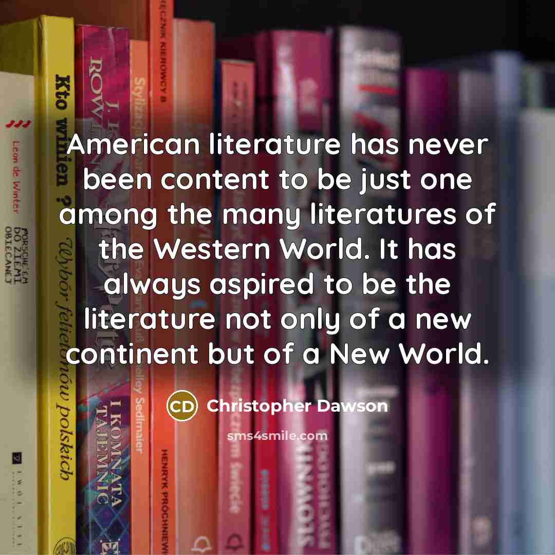 “American literature has never been content to be just one…” quote by Christopher Dawson