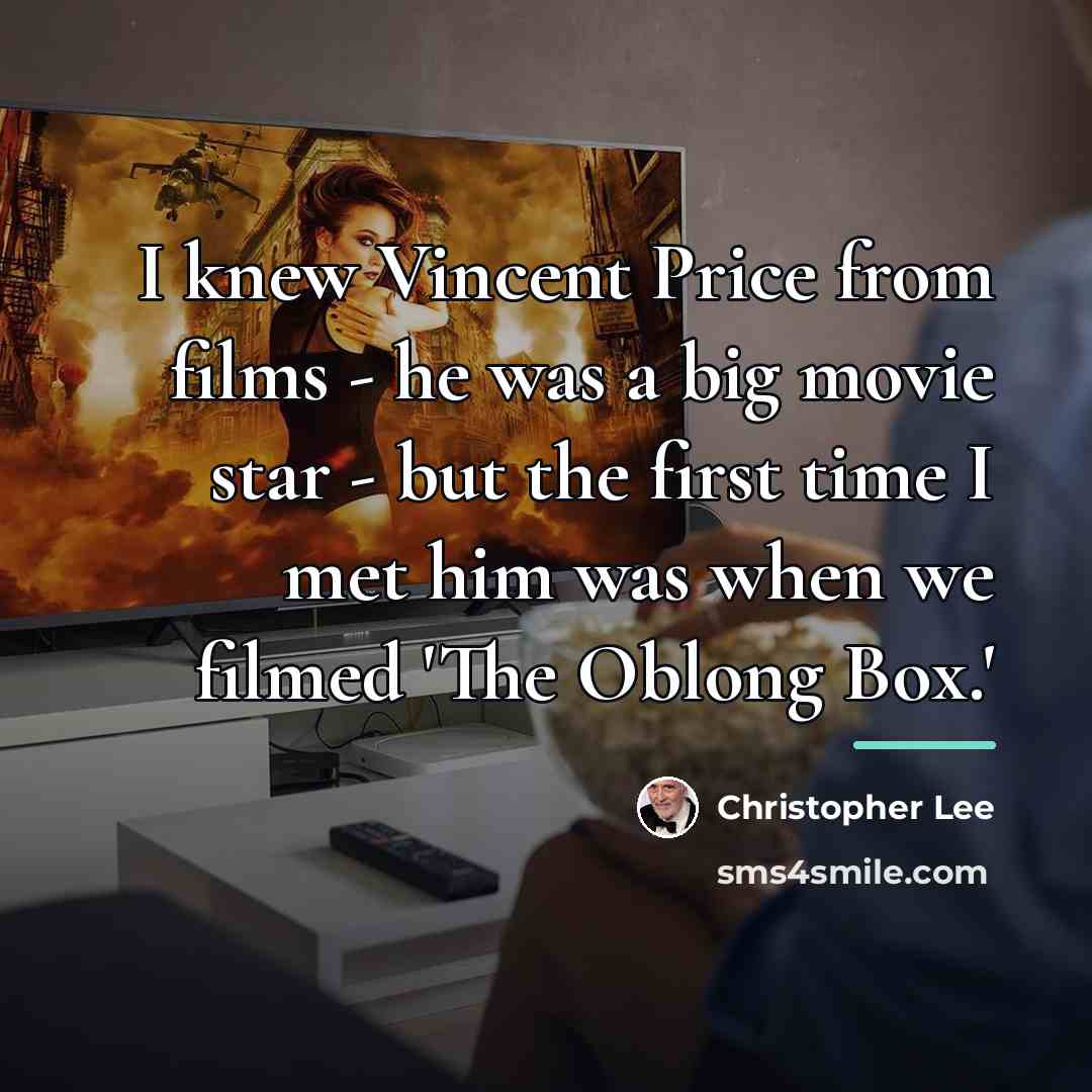 “I knew Vincent Price from films - he was a…” quote by Christopher Lee