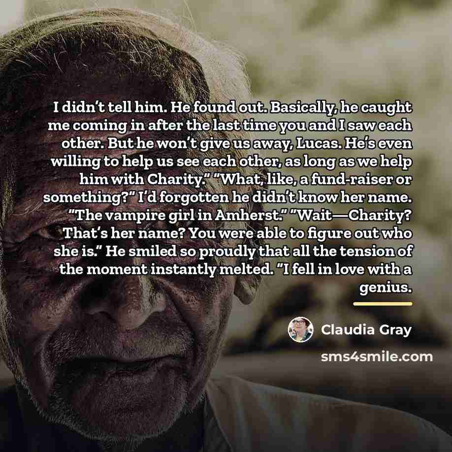“I didn’t tell him. He found out. Basically, he caught…” quote by Claudia Gray
