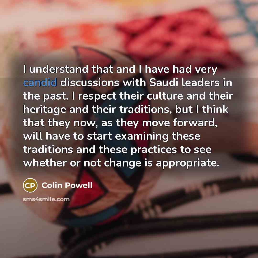 “I understand that and I have had very candid discussions…” quote by Colin Powell