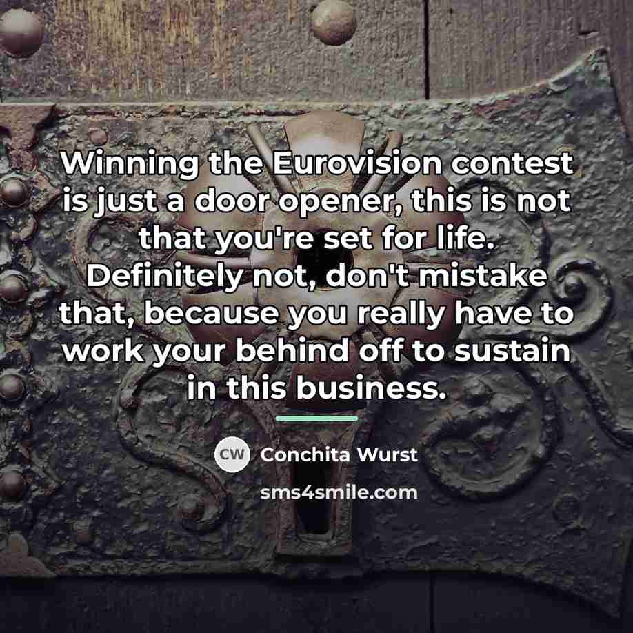 “Winning the Eurovision contest is just a door opener, this…” quote by Conchita Wurst