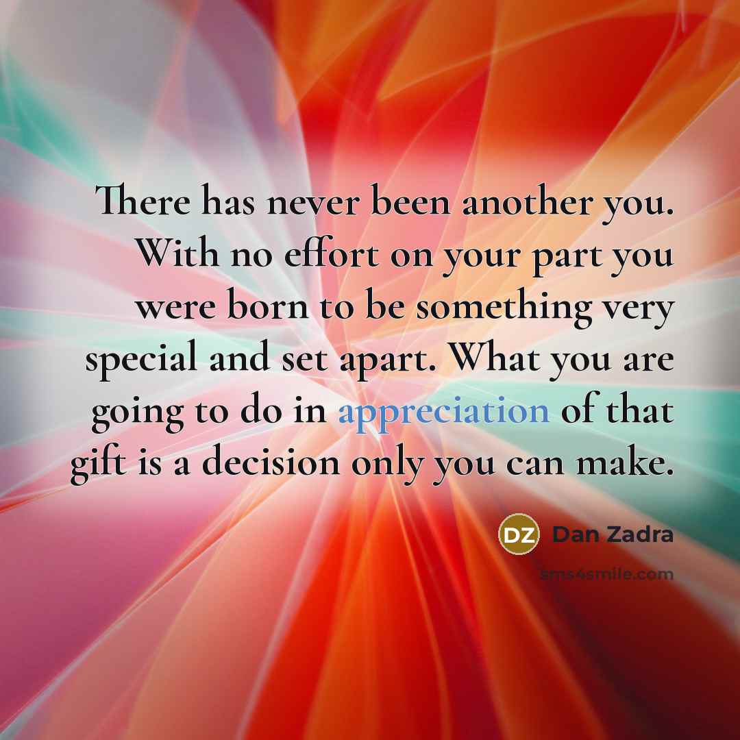 “There has never been another you. With no effort on…” quote by Dan Zadra