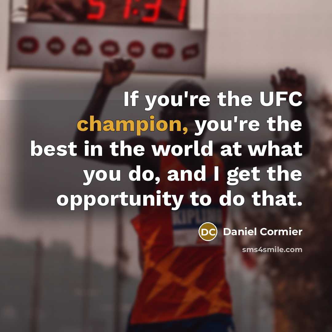 “If you're the UFC champion, you're the best in the…” quote by Daniel Cormier