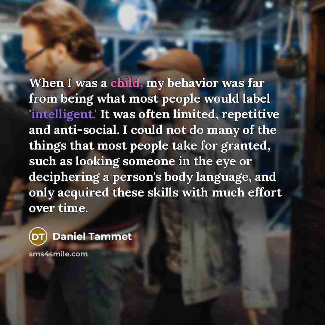 “When I was a child, my behavior was far from…” quote by Daniel Tammet