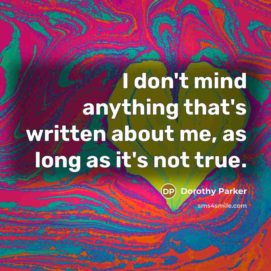 “I don't mind anything that's written about me, as long…” quote by Dorothy Parker
