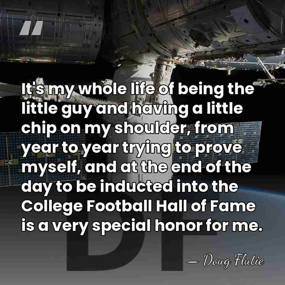 It's my whole life of being the little guy and having a&hellip; - Doug Flutie
