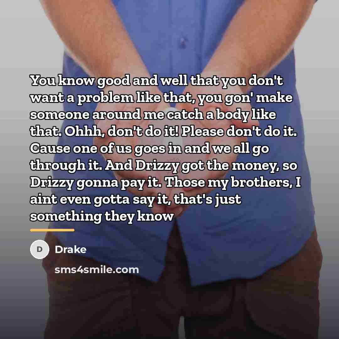 “You know good and well that you don't want a…” quote by Drake