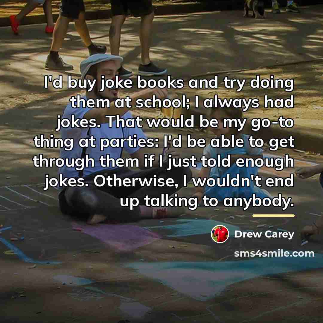 “I'd buy joke books and try doing them at school;…” quote by Drew Carey