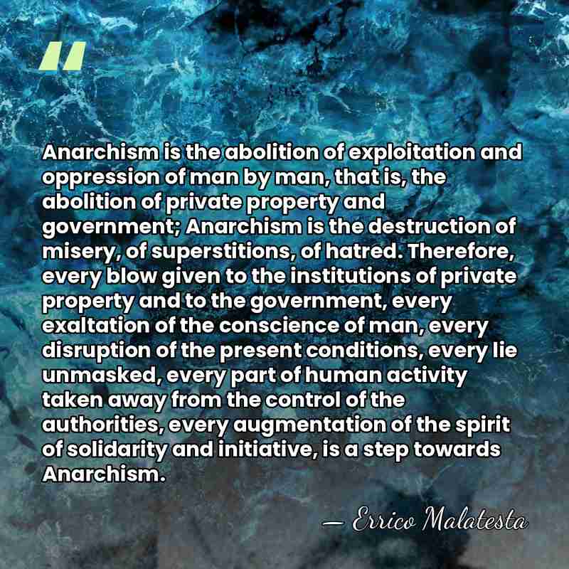 Anarchism is the abolition of exploitation and oppression of man by man,&hellip; - Errico Malatesta