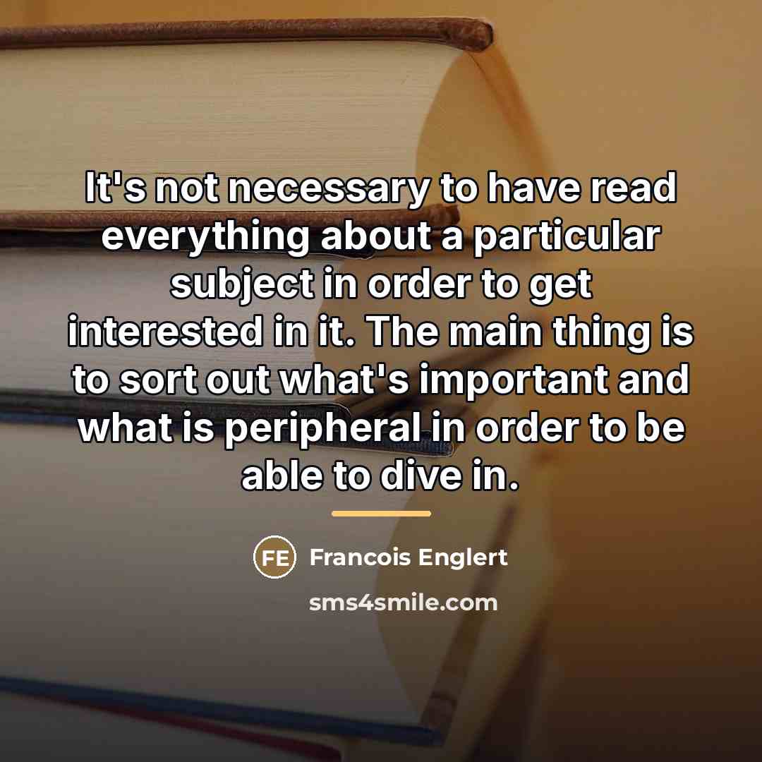“It's not necessary to have read everything about a particular…” quote by Francois Englert