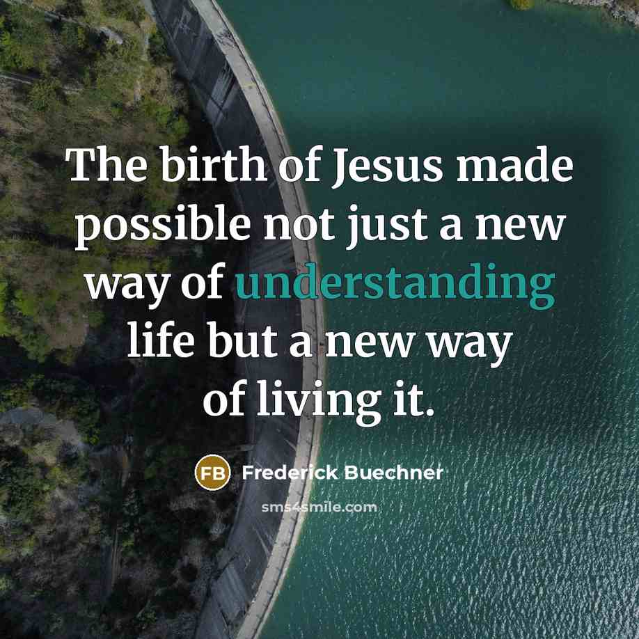“The birth of Jesus made possible not just a new…” quote by Frederick Buechner