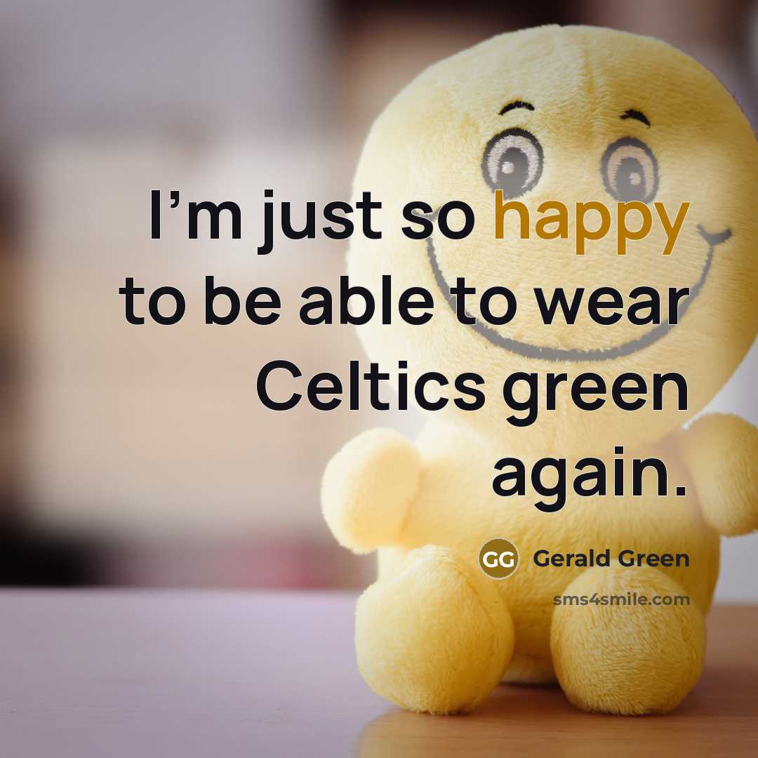 “I'm just so happy to be able to wear Celtics…” quote by Gerald Green