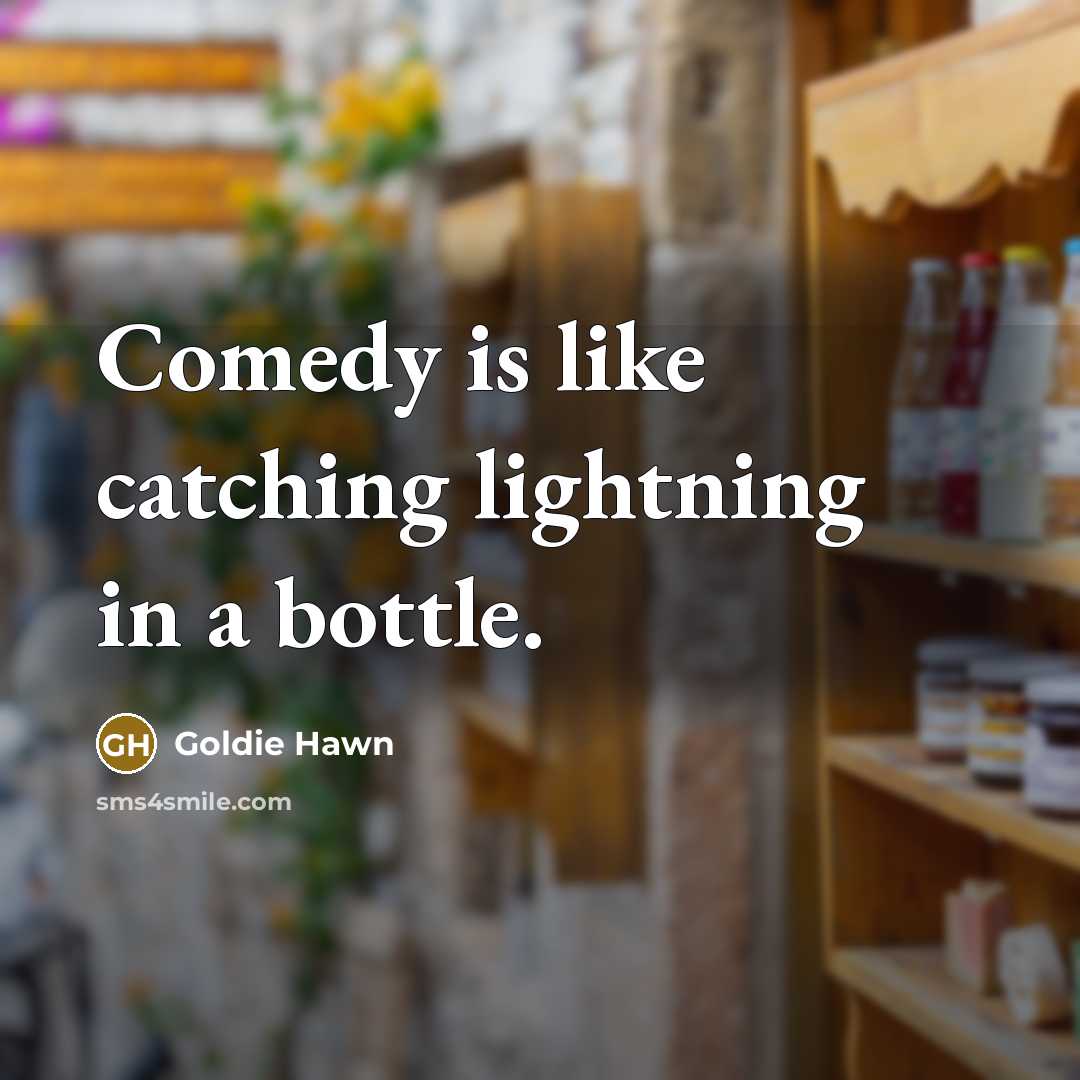 “Comedy is like catching lightning in a bottle.…” quote by Goldie Hawn
