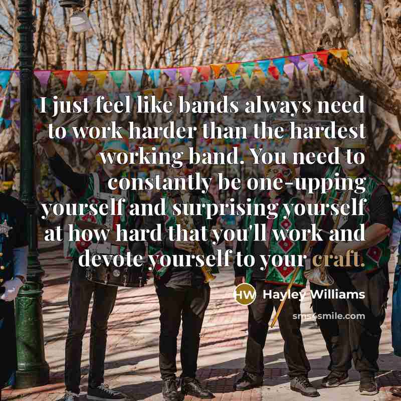 “I just feel like bands always need to work harder…” quote by Hayley Williams