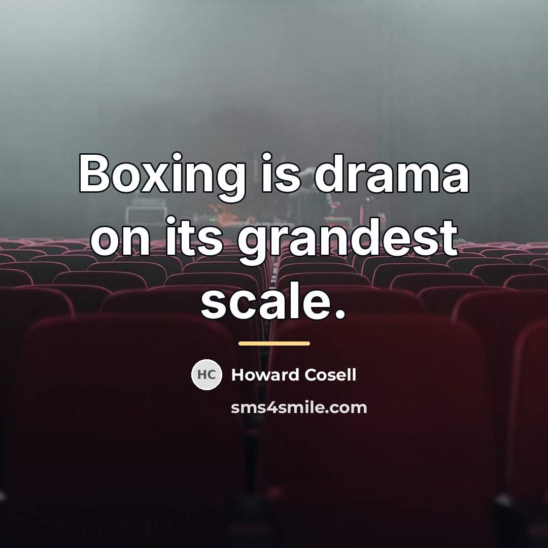 “Boxing is drama on its grandest scale.…” quote by Howard Cosell