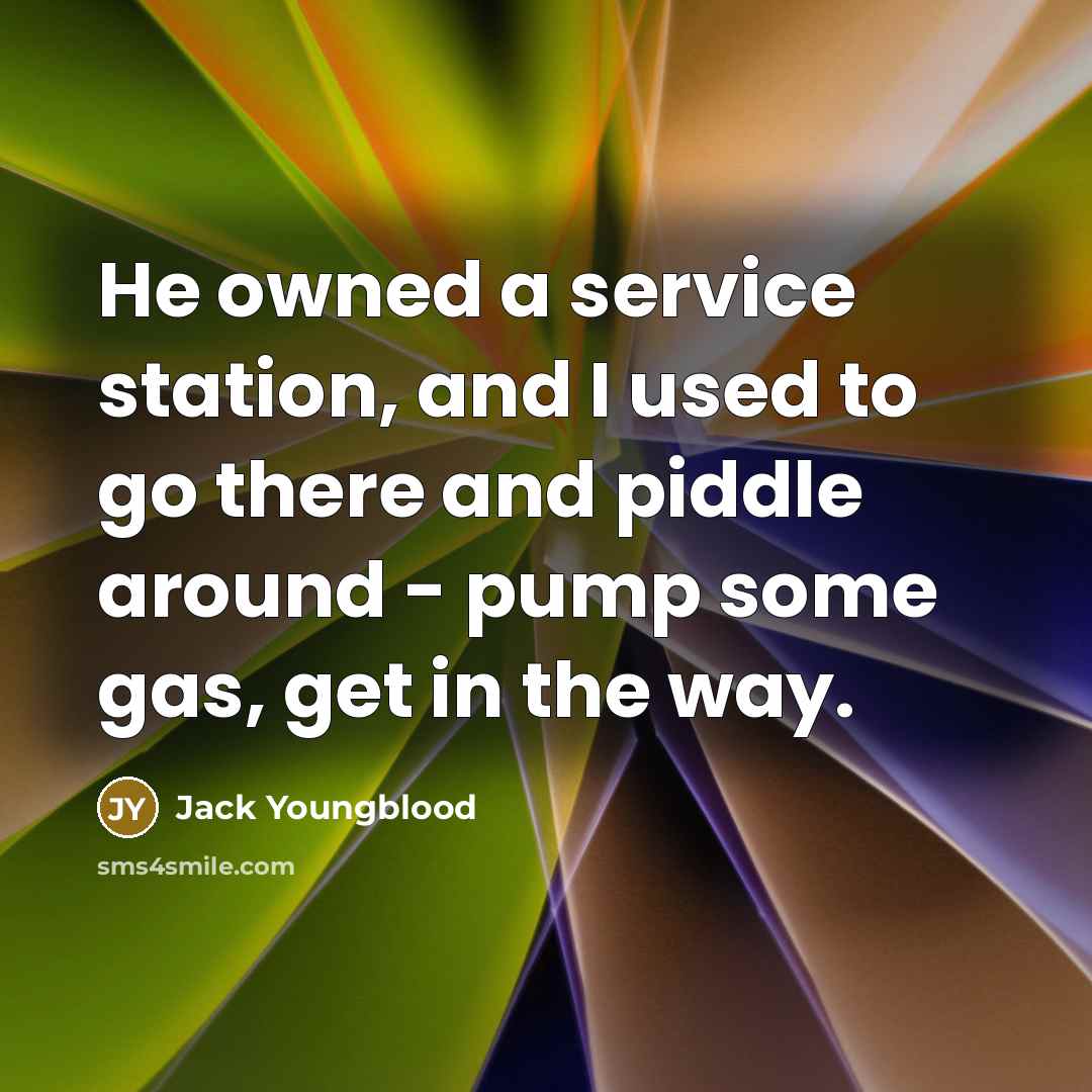 “He owned a service station, and I used to go…” quote by Jack Youngblood