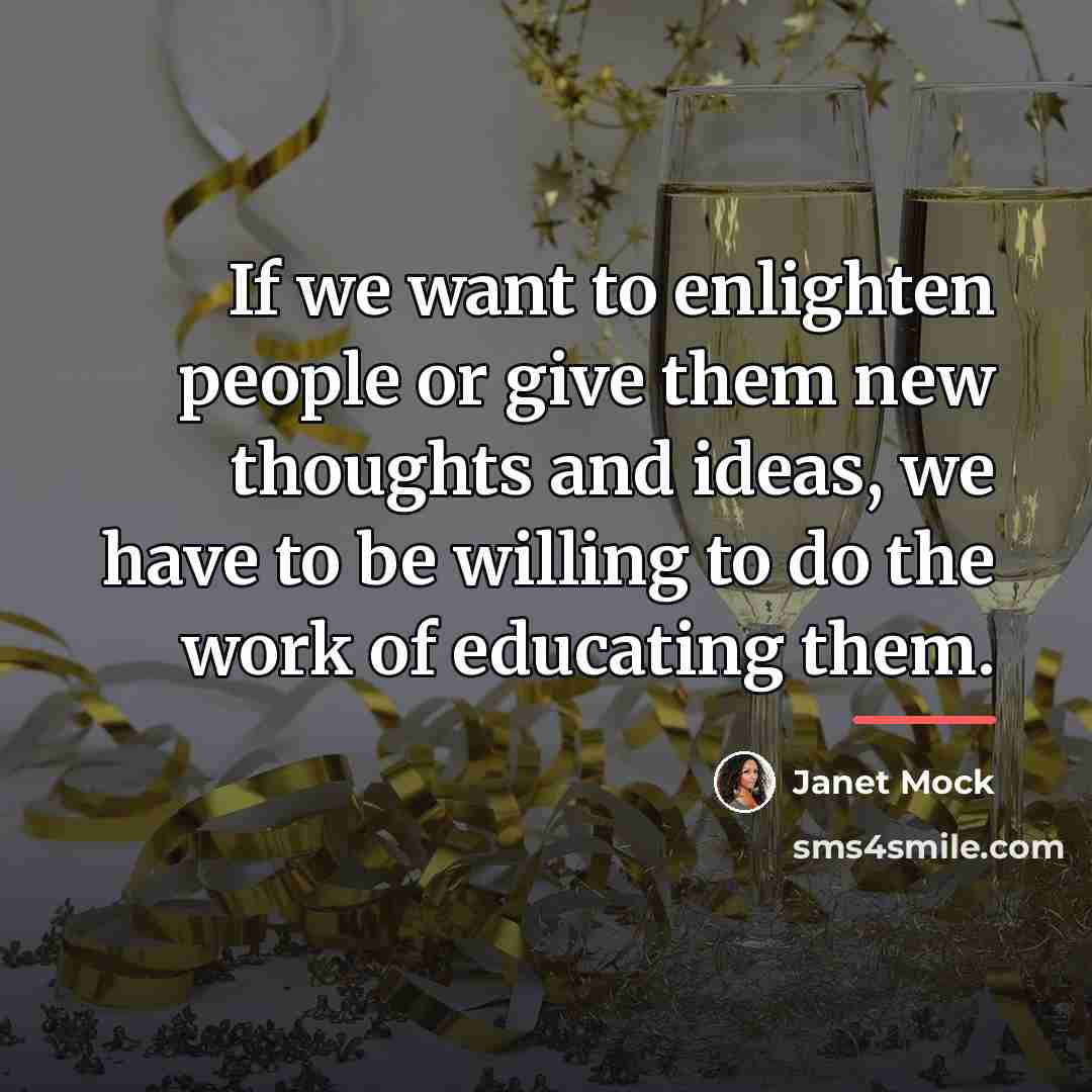 “If we want to enlighten people or give them new…” quote by Janet Mock