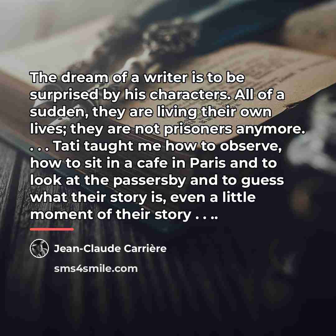 “The dream of a writer is to be surprised by…” quote by Jean-Claude Carriere