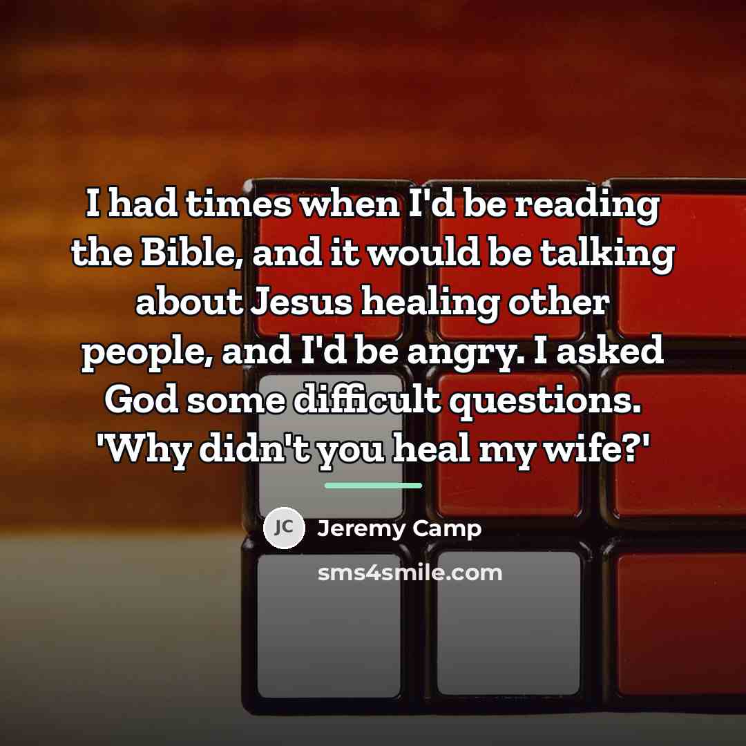 “I had times when I'd be reading the Bible, and…” quote by Jeremy Camp