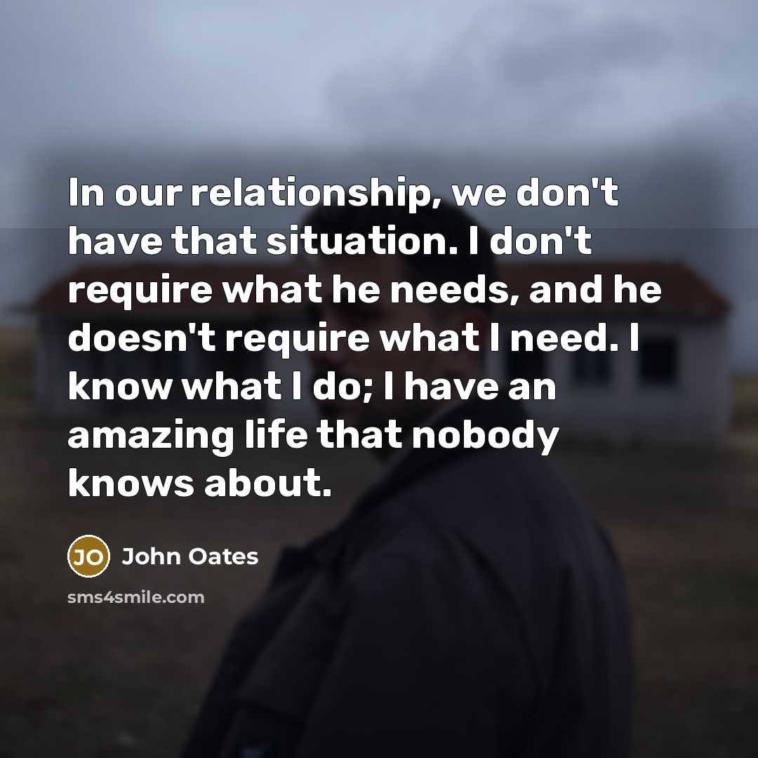 “In our relationship, we don't have that situation. I don't…” quote by John Oates