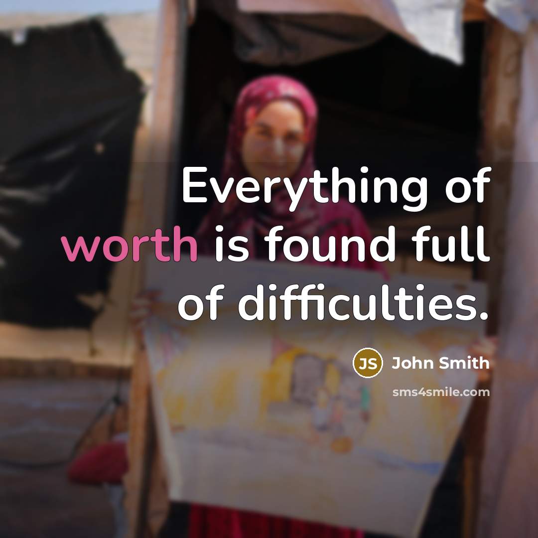 “Everything of worth is found full of difficulties.…” quote by John Smith