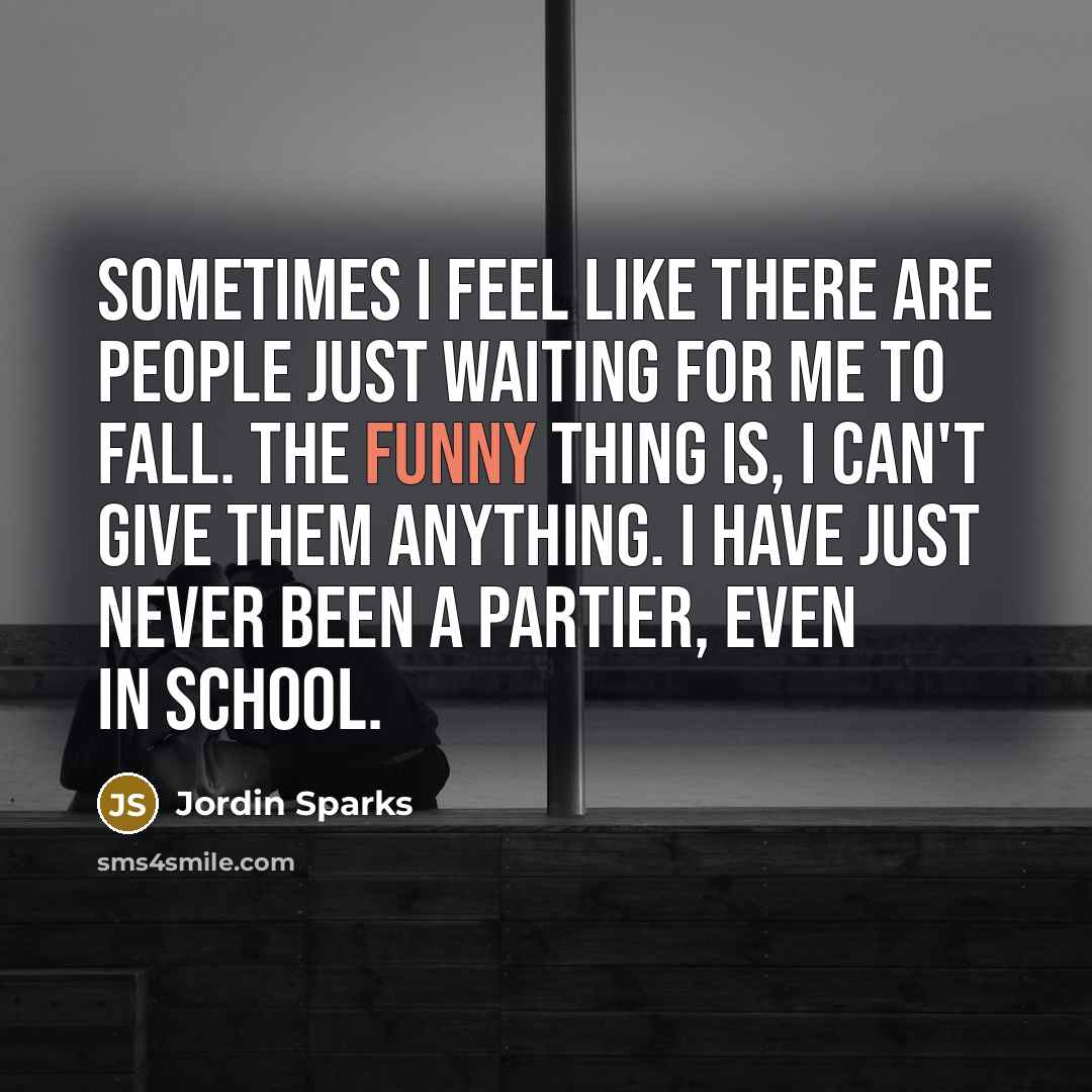 “Sometimes I feel like there are people just waiting for…” quote by Jordin Sparks
