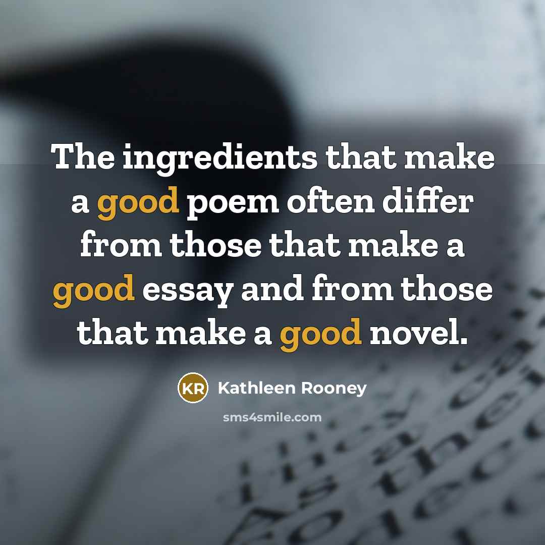 “The ingredients that make a good poem often differ from…” quote by Kathleen Rooney