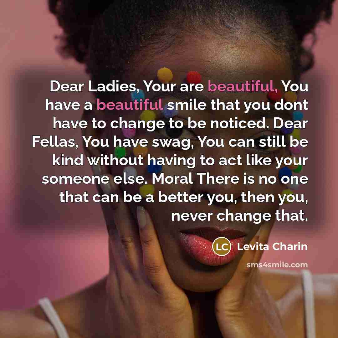 “Dear Ladies, Your are beautiful, You have a beautiful smile…” quote by Levita Charin