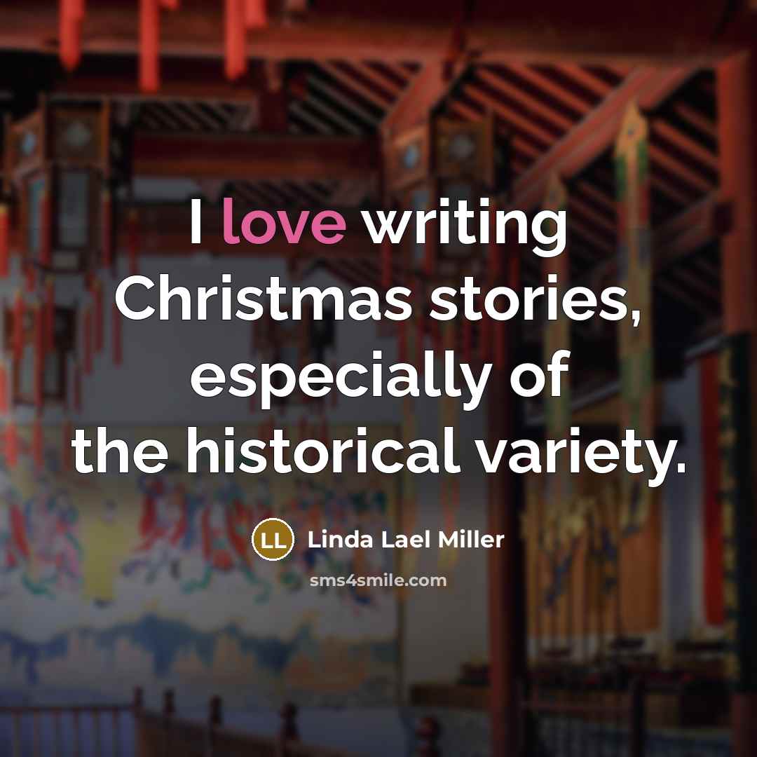“I love writing Christmas stories, especially of the historical variety.…” quote by Linda Lael Miller