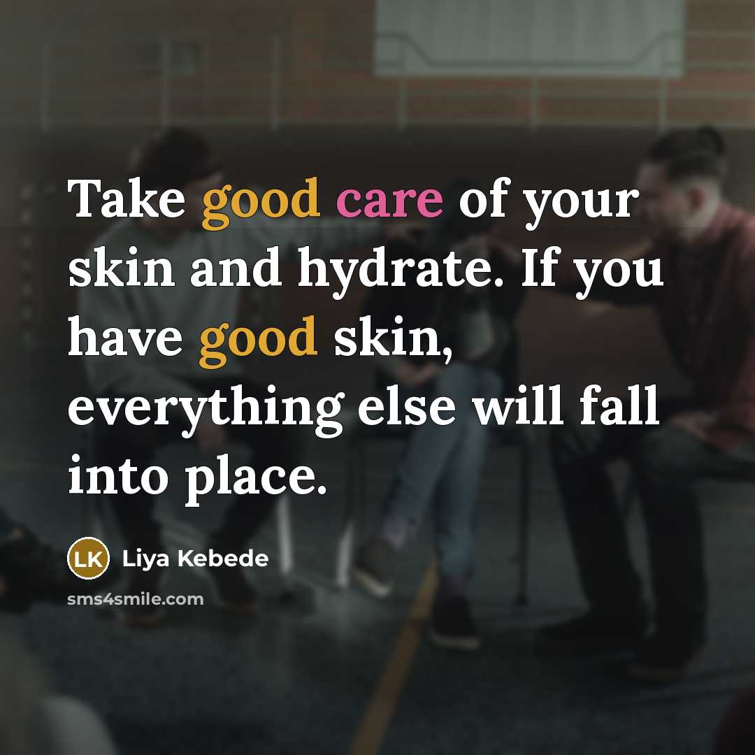 “Take good care of your skin and hydrate. If you…” quote by Liya Kebede