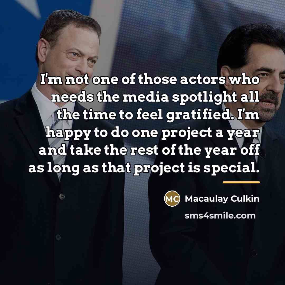 “I'm not one of those actors who needs the media…” quote by Macaulay Culkin
