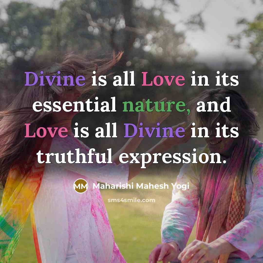 “Divine is all Love in its essential nature, and Love…” quote by Maharishi Mahesh Yogi