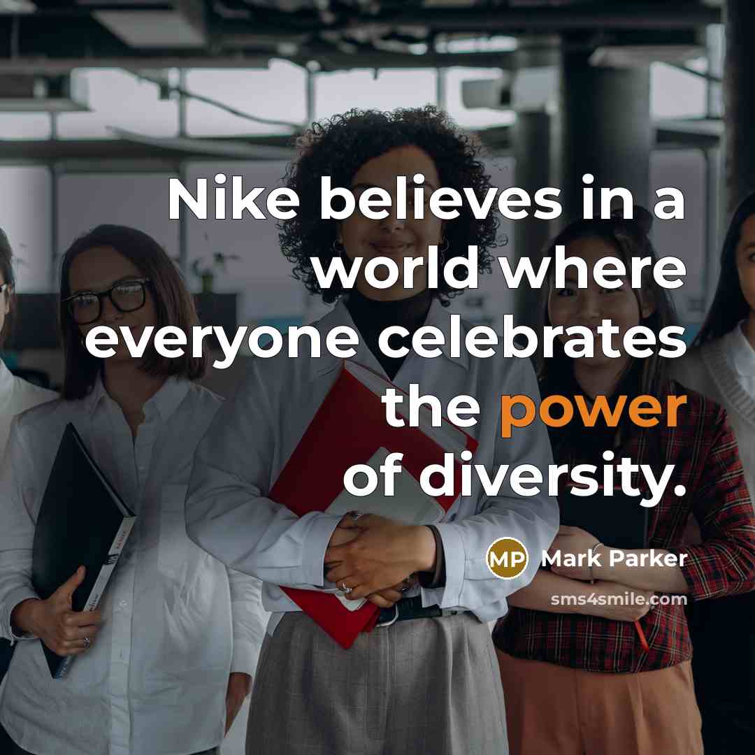 “Nike believes in a world where everyone celebrates the power…” quote by Mark Parker