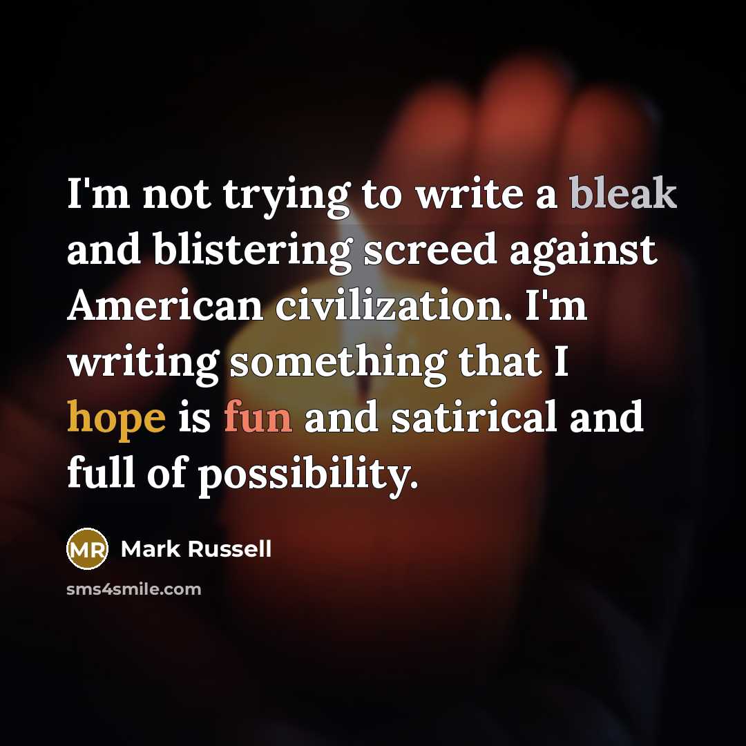 “I'm not trying to write a bleak and blistering screed…” quote by Mark Russell