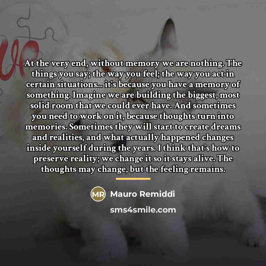 “At the very end, without memory we are nothing. The…” quote by Mauro Remiddi