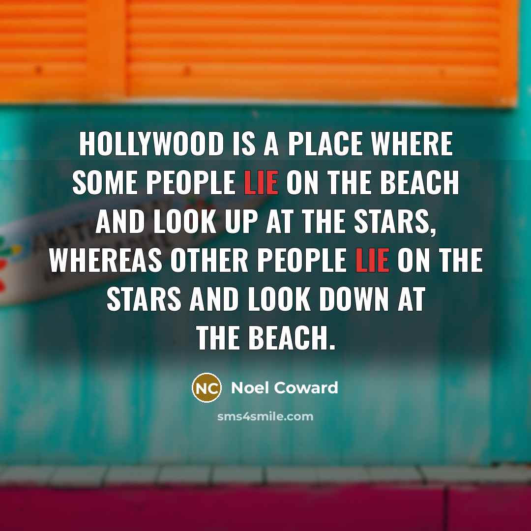 “Hollywood is a place where some people lie on the…” quote by Noel Coward