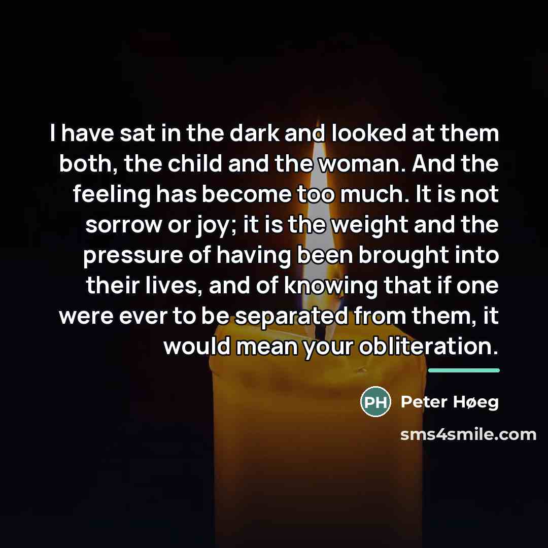 “I have sat in the dark and looked at them…” quote by Peter Høeg