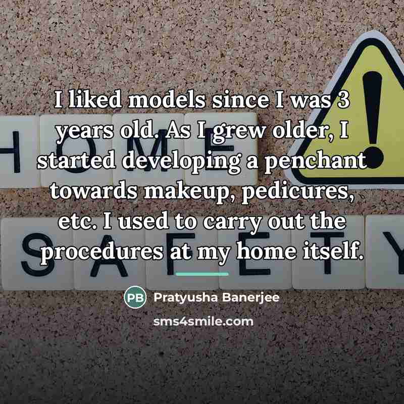 “I liked models since I was 3 years old. As…” quote by Pratyusha Banerjee