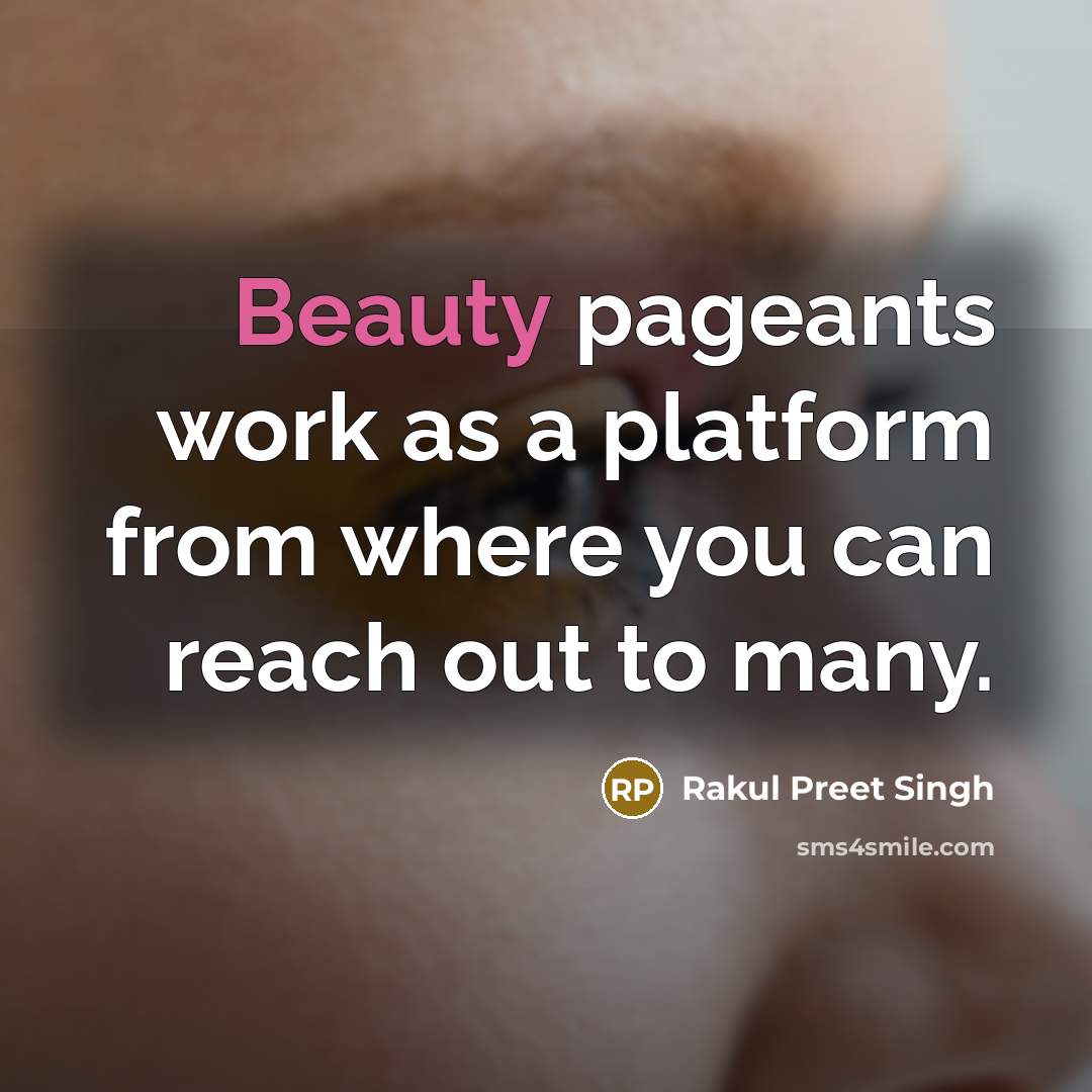 “Beauty pageants work as a platform from where you can…” quote by Rakul Preet Singh