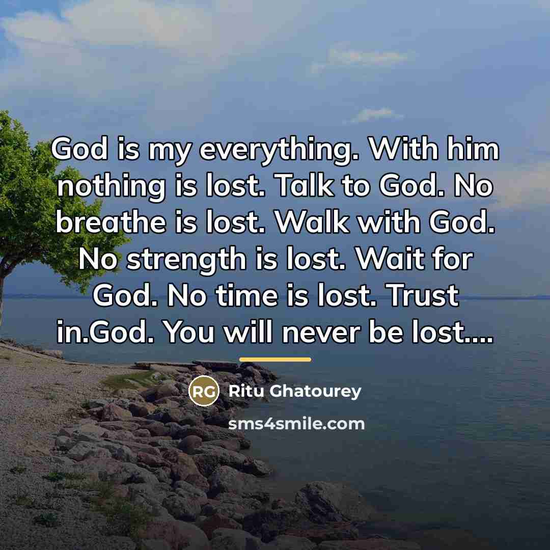 “God is my everything. With him nothing is lost. Talk…” quote by Ritu Ghatourey