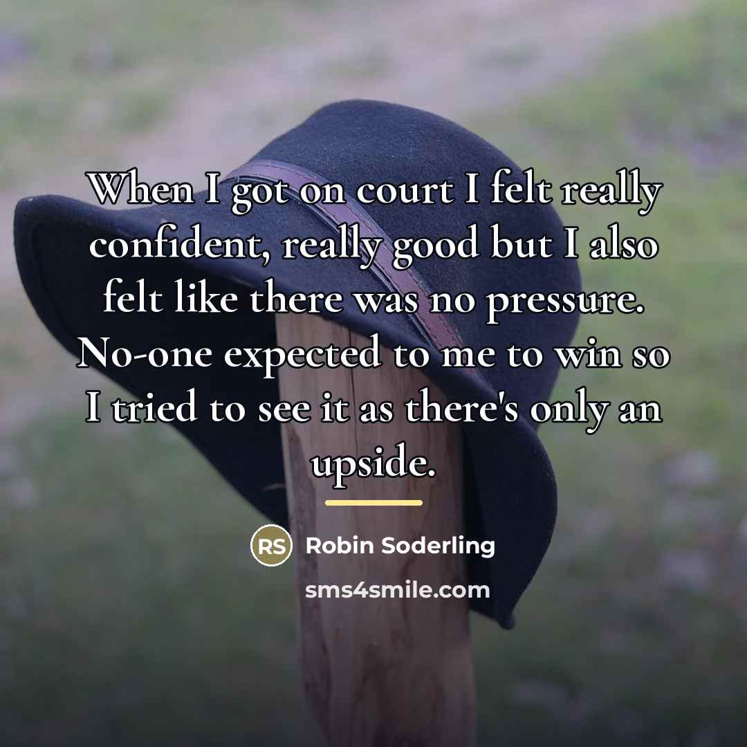 “When I got on court I felt really confident, really…” quote by Robin Soderling