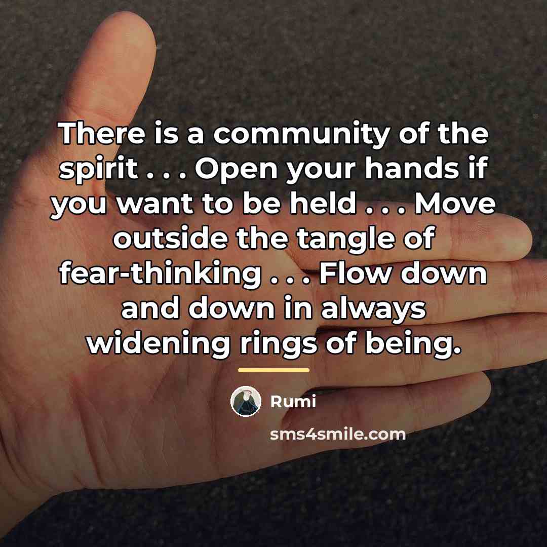 “There is a community of the spirit . . .…” quote by Rumi
