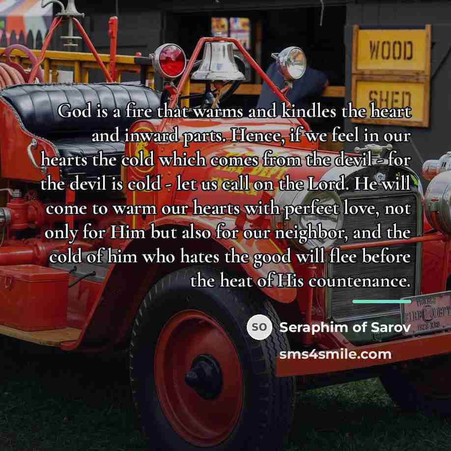 “God is a fire that warms and kindles the heart…” quote by Seraphim of Sarov