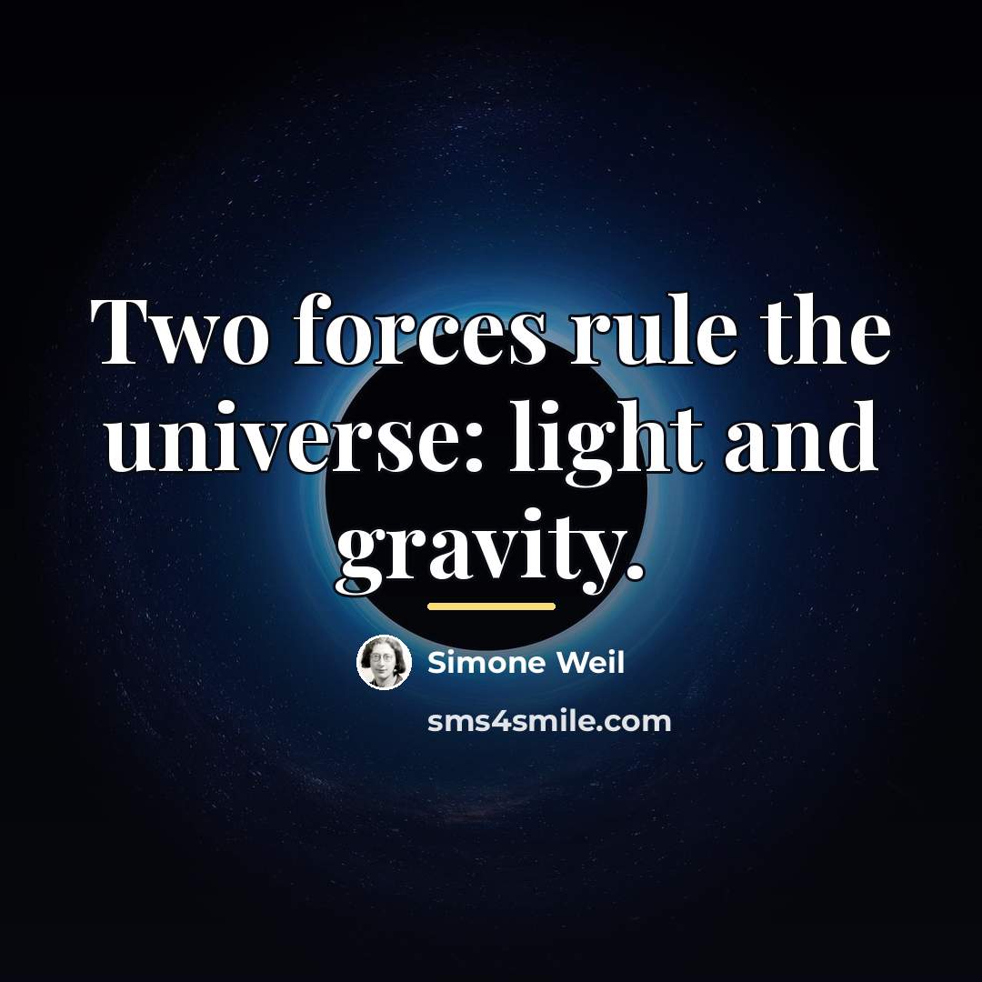 “Two forces rule the universe: light and gravity.…” quote by Simone Weil