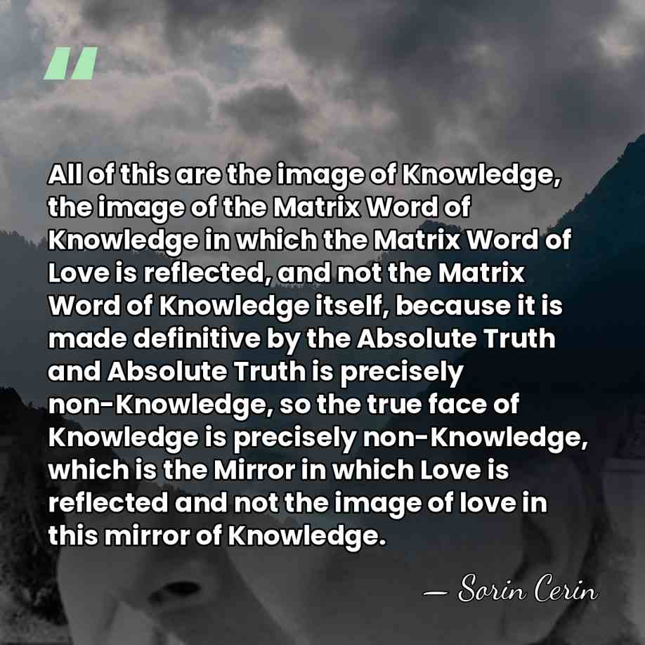 All of this are the image of Knowledge, the image of the&hellip; - Sorin Cerin