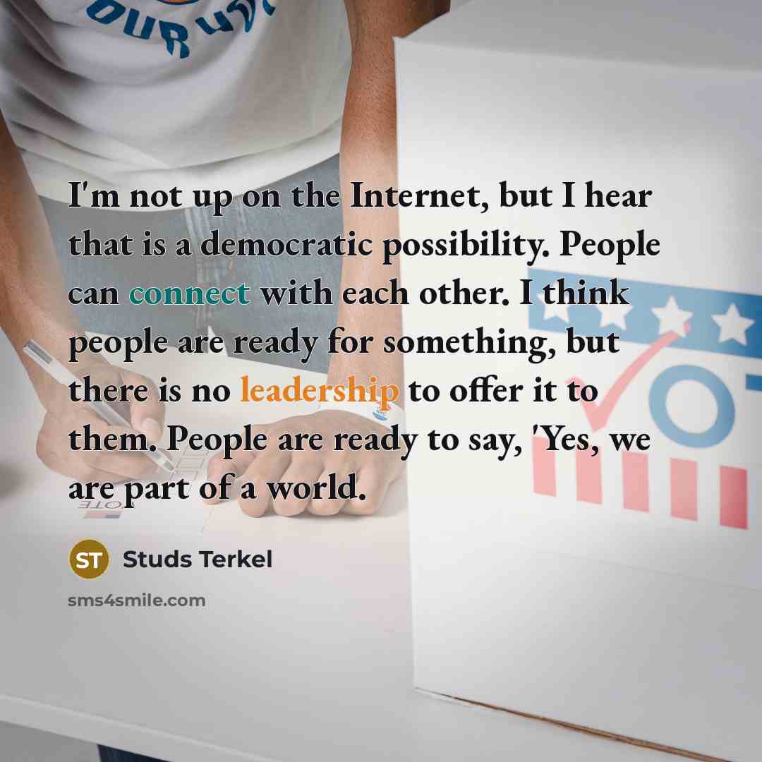 “I'm not up on the Internet, but I hear that…” quote by Studs Terkel